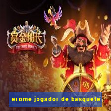 erome jogador de basquete